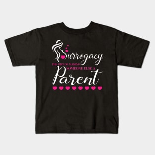 Surrogacy Making Someone Else A Parent Shirt Surrogate Kids T-Shirt